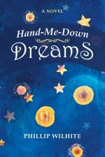 Hand-Me-Down Dreams af Phillip Wilhite
