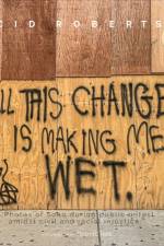 All This Change Is Making Me Wet af Cid Roberts