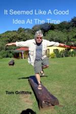 It Seemed Like a Good Idea at the Time af Tom Griffiths