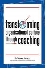 Transforming Organisational Culture Through Coaching af Dr Susanne Knowles