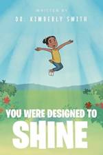 You Were Designed to Shine af Dr Kimberly Smith