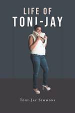Life of Toni-Jay af Toni-Jay Simmons