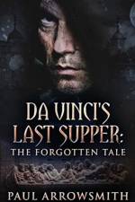 Da Vinci's Last Supper - The Forgotten Tale af Paul Arrowsmith