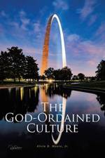 God-Ordained Culture af Alvin B