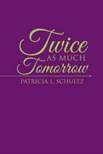 Twice as Much Tomorrow af Patricia L Schultz