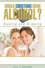 Should Christians Drink Alcohol? af Jill Y Walker