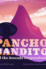 Pancho Bandito and the Avocado Desperadoes af Mike Sundy