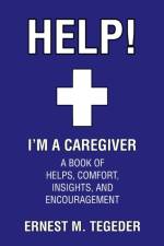 Help! I'm a Caregiver af Ernest M Tegeder