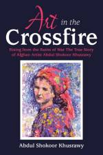 Art in the Crossfire af Abdul Shokoor Khusrawy