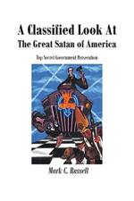 Classified Look At The Great Satan Of America af Mark C Russell