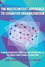 Multicontext Approach to Cognitive Rehabilitation af Joan Toglia