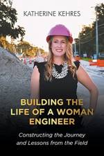 Building The Life of A Woman Engineer af Katherine Kehres