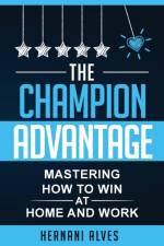 Champion Advantage - Mastering How To WIN at Home and Work af Hernani Alves