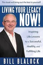 Living Your Legacy Now! af Bill Blalock
