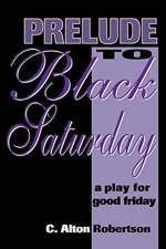 Prelude to Black Saturday af C Alton Robertson