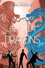 Between The Dragons af Riko Radojcic
