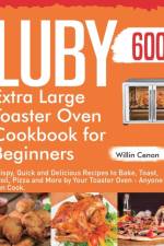 Luby Extra Large Toaster Oven Cookbook for Beginners af Willin Cenon
