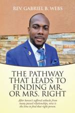 Path Way That Leads to Finding Mr. or Mrs. Right af REV Gabriel B Webs