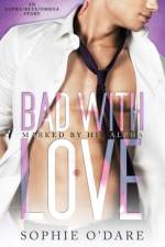 Bad With Love af Sophie O'Dare