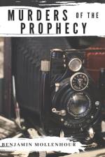 Murders of the Prophecy af Benjamin Mollenhour