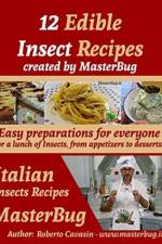 12 Edible Insect Recipes created by MasterBug af Roberto Cavasin