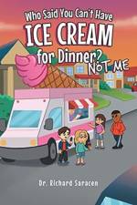 Who Said You Can't Have Ice Cream for Dinner? Not me af Dr Richard Saracen