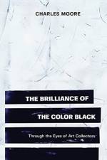 The Brilliance of the Color Black Through the Eyes of Art Collectors af Charles Moore