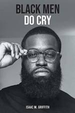 Black Men Do Cry af Isaac M Griffith