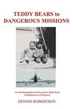 Teddy Bears to Dangerous Missions af Dennis Robertson