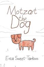 Motzart the Dog af Erica Sweet-Tankoos