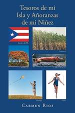 Tesoros de mi Isla y Anoranzas de mi Ninez af Carmen Rios
