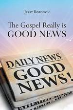 The Gospel Really is Good News af Jerry Robinson