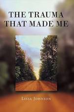 The Trauma That Made Me af Lissa Johnson