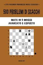 500 problemi di scacchi, Mate in 5 mosse, Avanzato ed Esperto af Chess Akt