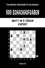 500 Schachaufgaben, Matt in 6 Zugen, Expert af Chess Akt