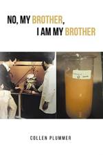 No, My Brother, I am My Brother af Collen Plummer
