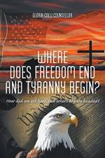 Where Does Freedom End and Tyranny Begin? af Gloria Colli Counsellor