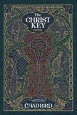 The Christ Key af Chad Bird