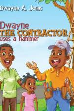 Dwayne the Contractor Uses a Hammer af Dwayne A Jones
