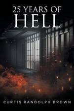 25 Years of Hell af Curtis Brown