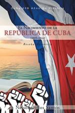 Nacimiento de la Republica de Cuba 1899-1940 af Nelson de los Santos