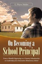 On Becoming a School Principal af G Wayne Mosher