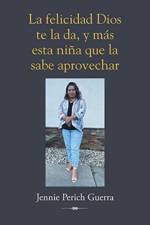 felicidad Dios te la da, y mas esta nina que la sabe aprovechar af Jennie Perich Guerra