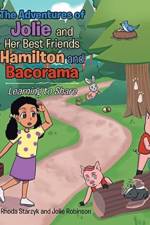 Adventures of Jolie and Her Best Friends Hamilton and Bacorama af Starzyk Rhoda Starzyk
