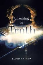 Unlocking the Truth af Mayhew Lloyd Mayhew