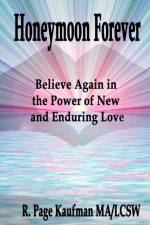 Honeymoon Forever af R Page Kaufman Ma/Lcsw