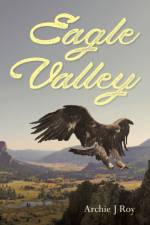 Eagle Valley af Archie J Roy