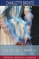 Villette - Part II (Esprios Classics) af Charlotte Bronte