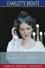 Shirley - Part I (Esprios Classics) af Charlotte Bronte