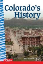 Colorado's History af Dona Herweck Rice